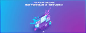 Read more about the article Top 20 Tools that will help you create better Content