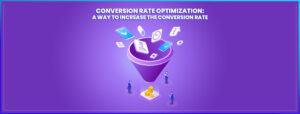 Read more about the article Conversion Rate Optimization: A Way to Increase the Conversion Rate