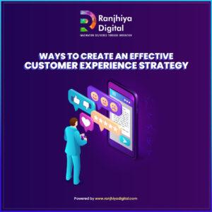 Read more about the article 5 Ways to Create an Effective Customer Experience Strategy