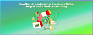 Read more about the article How Brands can Increase Revenue with the Help of Social Media Advertising