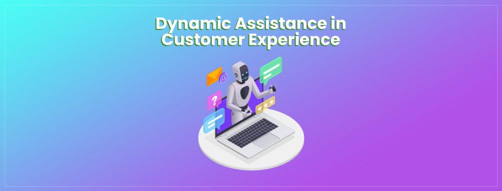 Dynamic Assistance in Customer Experience: A Way to Increase Digital Experience and Conversion Rates