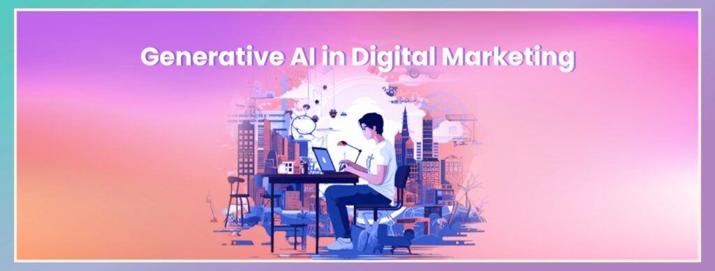 Generative AI in Digital Marketing – Growth and Impact